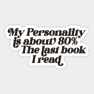 My personality is about 80% the last book I read Sweatshirt, Gift for Book Lover, Bookish Sweater, Bookish Sticker